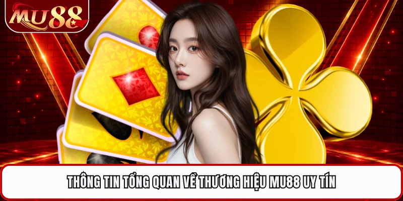 Thông tin tổng quan về thương hiệu MU88 uy tín